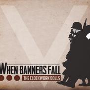 The Clockwork Dolls - When Banners Fall