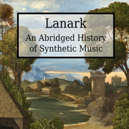 Lanark - An Abridged History of Synthetic Music (album)