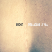 PUSHIT - Tatuandome La Vida (album)