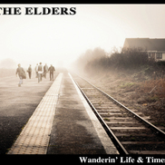 The Elders - Wanderin' Life & Times