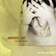 Android Lust - The Dividing 10th Anniversary Edition