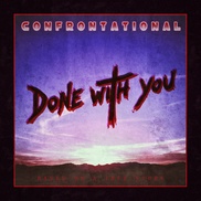 CONFRONTATIONAL - Done With You