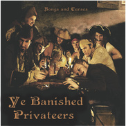 Ye Banished Privateers - Songs and Curses