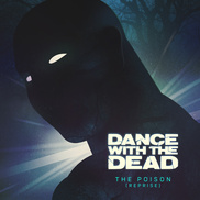 DANCE WITH THE DEAD - The Poison (reprise)