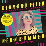 Diamond Field - Neon Summer (My Heart Is Wild) feat. Nina Yasmineh - Maxi​-​Single