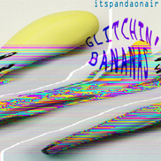 itspandaonair - Glitchin' Bananas