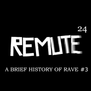 Remute - A Brief History Of Rave #3