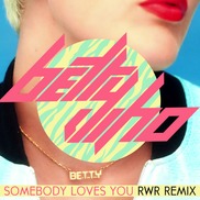 Betty Who - Somebody Loves You (Robots With Rayguns Remix)