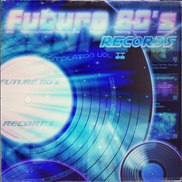 Future 80's Records Compilation Vol. II